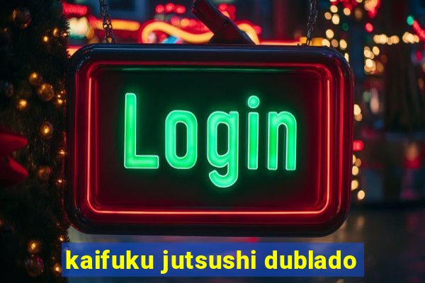 kaifuku jutsushi dublado