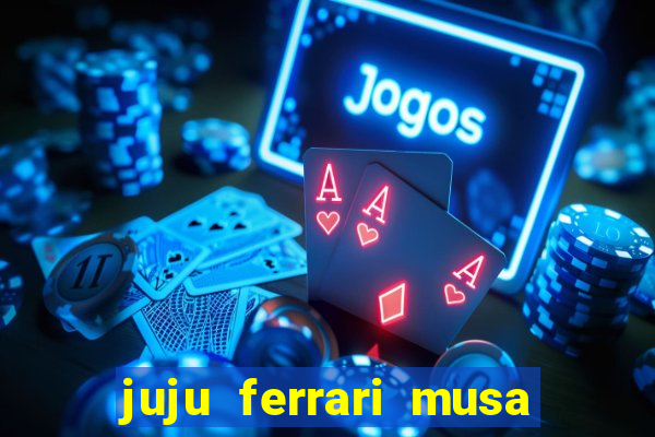 juju ferrari musa botafogo nua