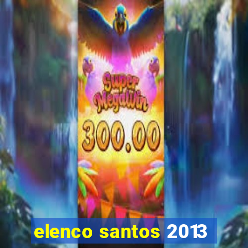 elenco santos 2013