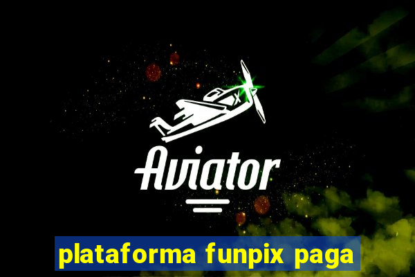 plataforma funpix paga