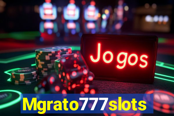 Mgrato777slots