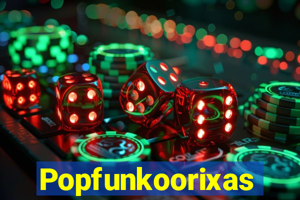 Popfunkoorixas