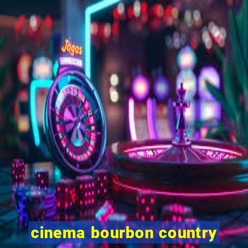 cinema bourbon country