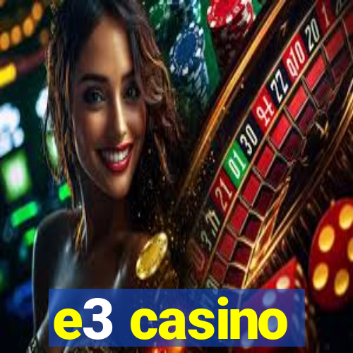 e3 casino