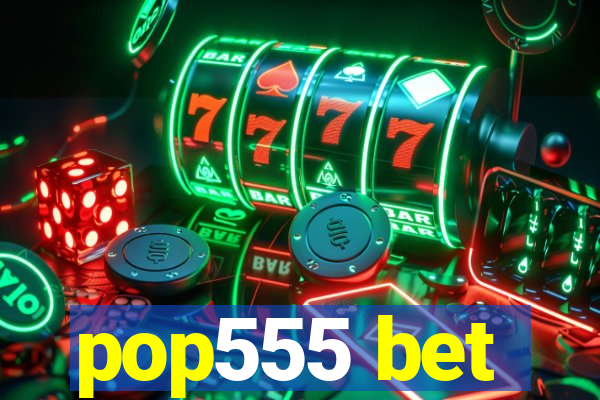 pop555 bet