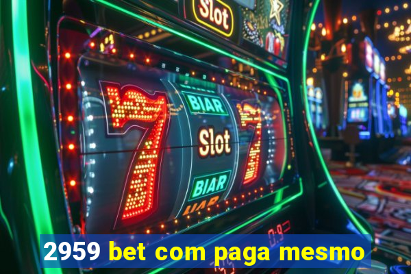 2959 bet com paga mesmo