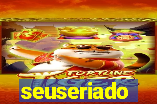 seuseriado