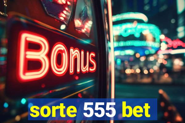 sorte 555 bet