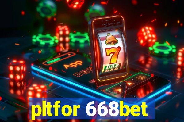 pltfor 668bet