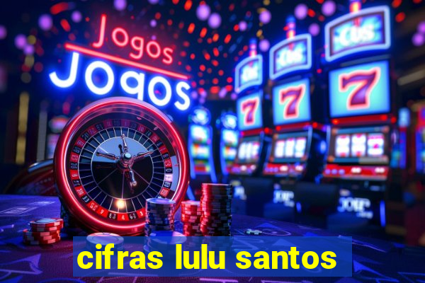 cifras lulu santos