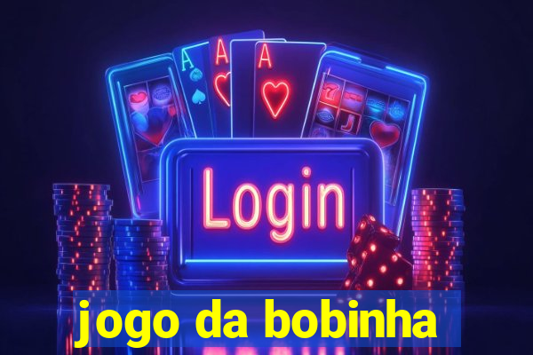 jogo da bobinha