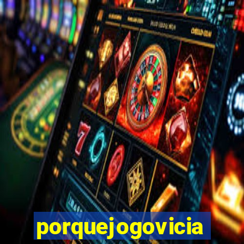 porquejogovicia