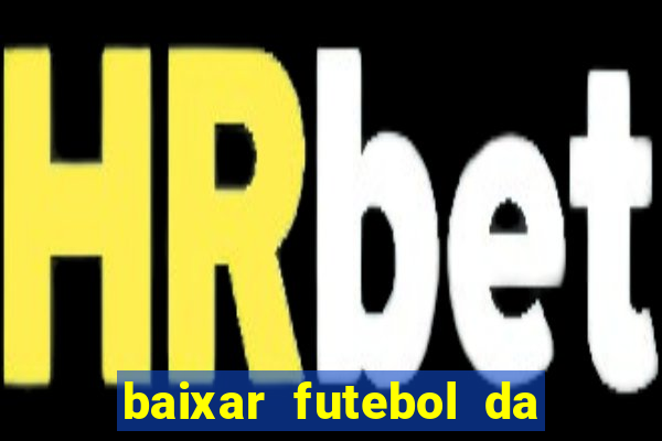 baixar futebol da hora 3.7