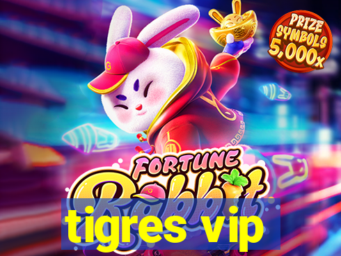 tigres vip