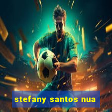 stefany santos nua