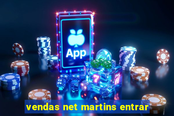 vendas net martins entrar