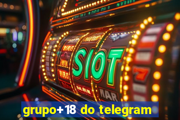 grupo+18 do telegram