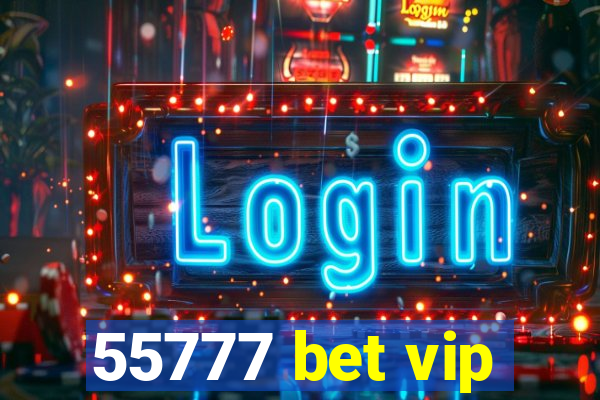 55777 bet vip