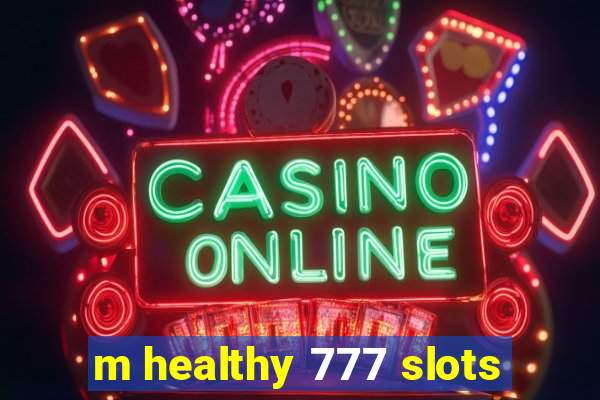 m healthy 777 slots