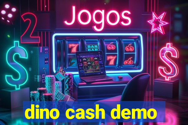 dino cash demo