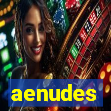 aenudes