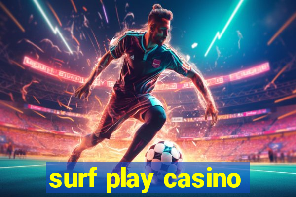 surf play casino