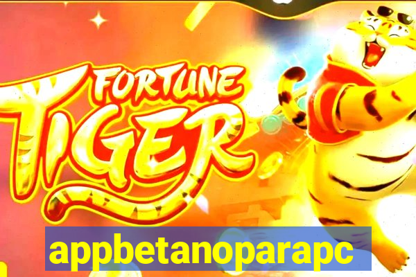 appbetanoparapc