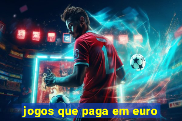 jogos que paga em euro