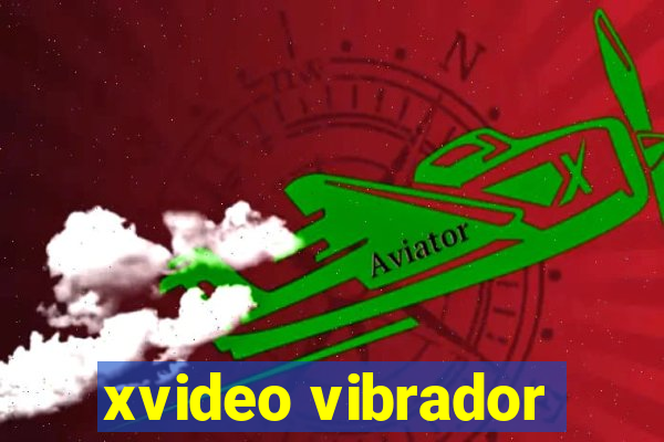 xvideo vibrador