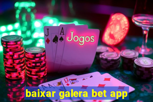 baixar galera bet app