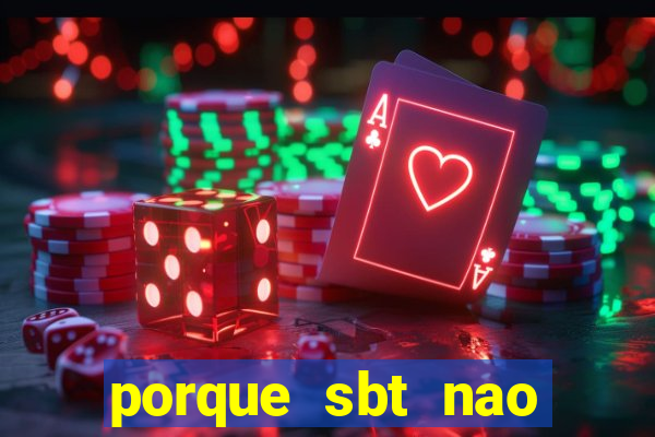 porque sbt nao pega na tv digital