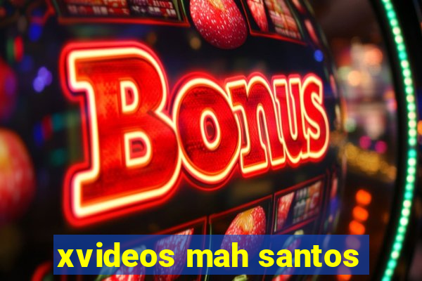 xvideos mah santos