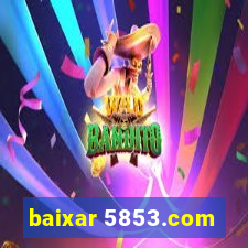 baixar 5853.com