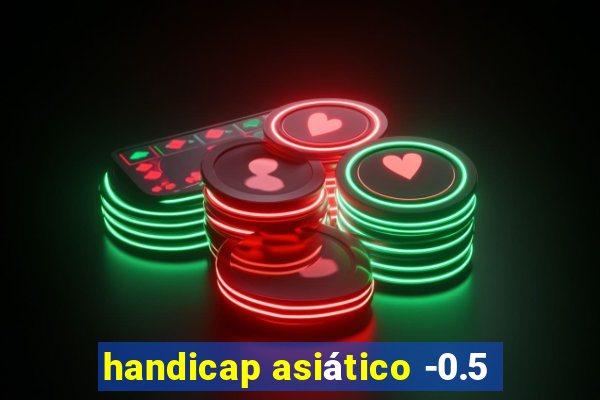 handicap asiático -0.5