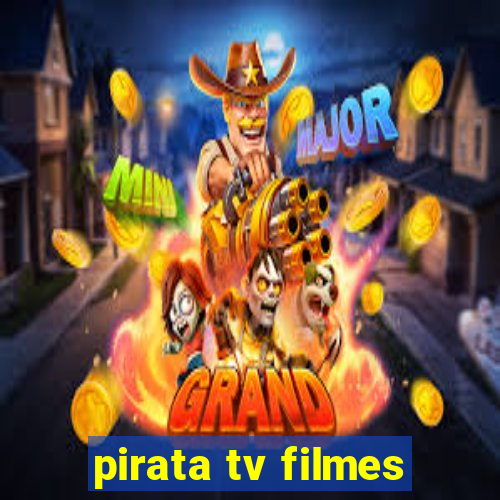 pirata tv filmes