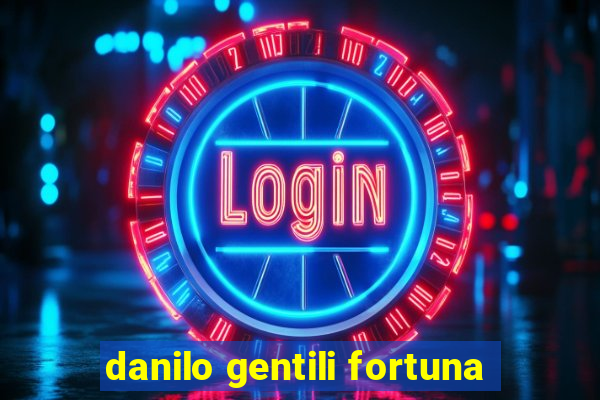 danilo gentili fortuna