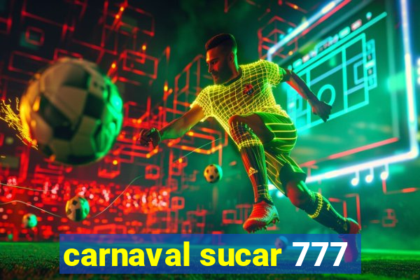 carnaval sucar 777