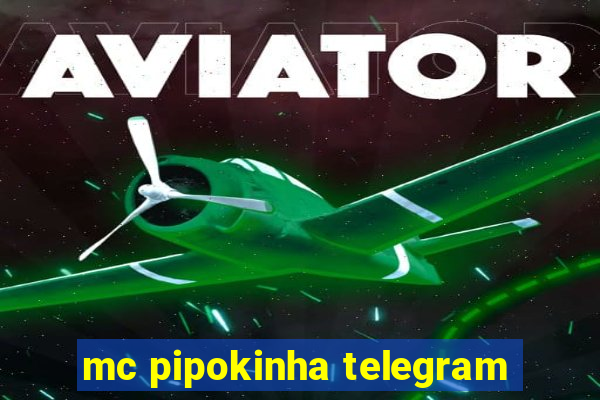 mc pipokinha telegram