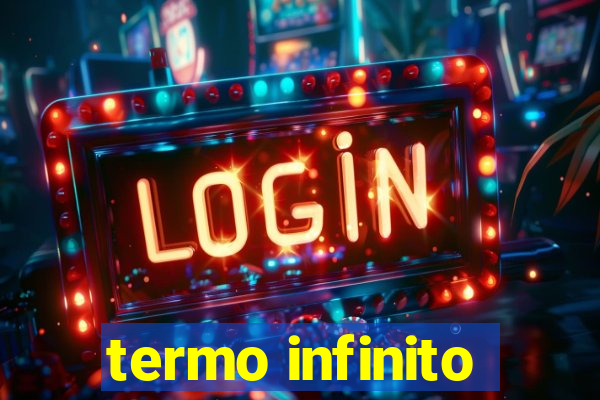 termo infinito