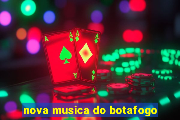 nova musica do botafogo