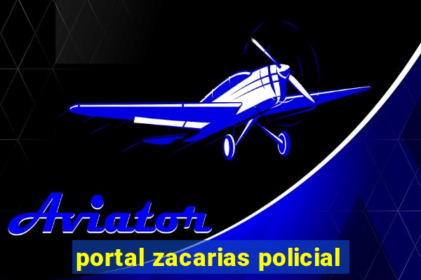 portal zacarias policial