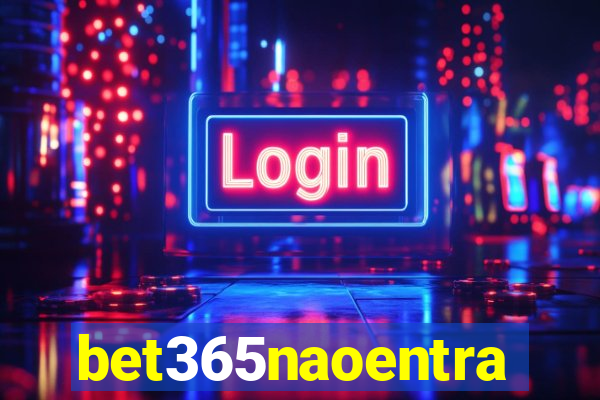 bet365naoentra