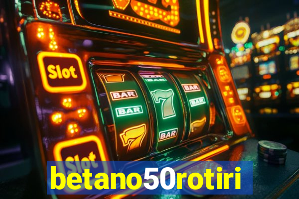 betano50rotiri