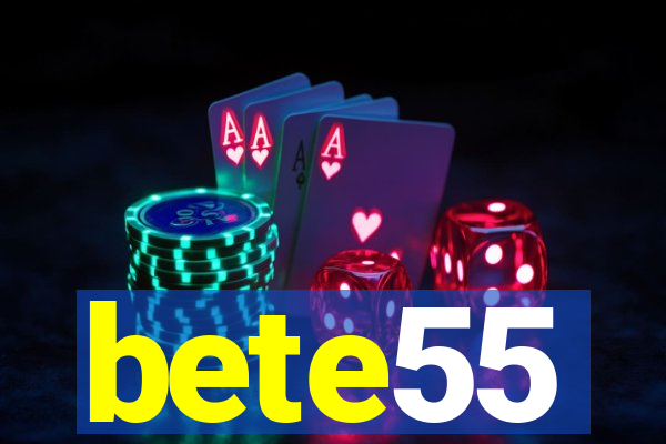 bete55