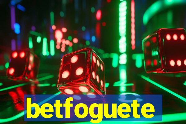 betfoguete