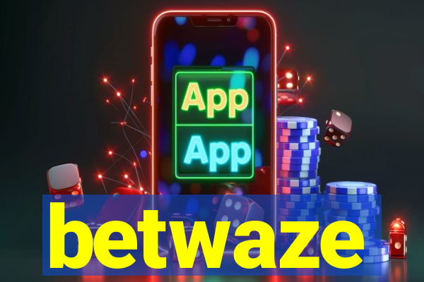 betwaze