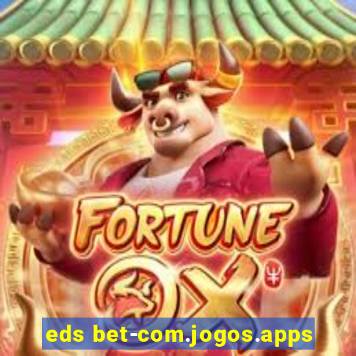 eds bet-com.jogos.apps