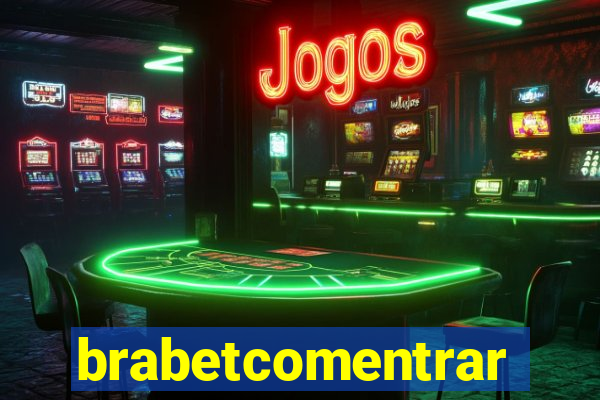 brabetcomentrar