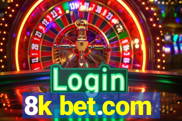 8k bet.com