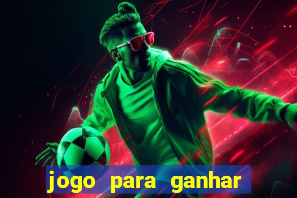 jogo para ganhar dinheiro de verdade sem depositar